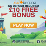 Ace Kingdom Casino | €/£/$ 10 FREE Bonus + 200% Bonus up to €/£/$300