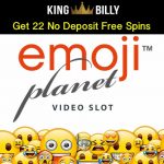 Hot NEW offer! Get 22 Emoji Planet No Deposit Free Spins at King Billy Casino